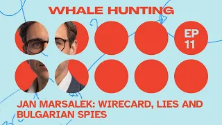 Jan Marsalek: Wirecard,  Lies and Bulgarian Spies | WHALE HUNTING (Podcast)