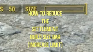 Fallout 4 ~ How To Reduce The Settlement Build Size Bar (Increase Limit)