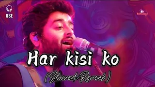 Har Kisi Ko Nahi Milta | (Slowed+Reverb) | BOSS | Arijit Singh & Neeti Mohan