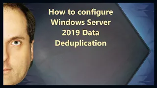 How to configure Windows Server 2019 Data Deduplication