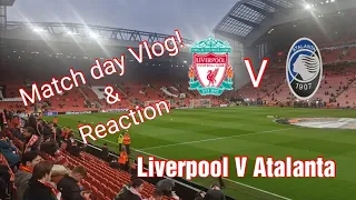 Liverpool v Atalanta Vlog & Reaction