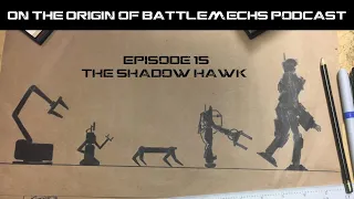 On the Origin of Battlemechs Podcast Episode 15 The Shadow Hawk