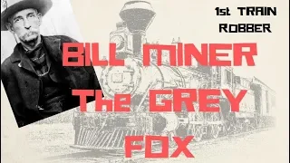 Bill Miner "The Grey Fox"