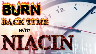 BURN back time with Niacin! (real anti aging)