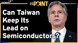 Challenge or Opportunity? How Taiwan Maintains Its Edge on Semiconductors | TaiwanPlus Point EP22