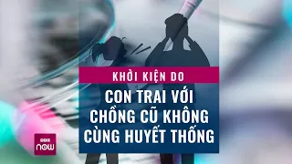 Hy hữu: Phát hiện con không cùng huyết thống với chồng cũ, người vợ liền khởi kiện ra tòa | VTC Now