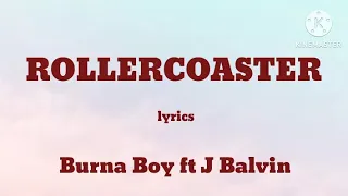 Burna Boy - Rollercoaster (Lyrics) Ft. J Balvin