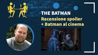 The Batman - Recensione CON SPOILER del film di Matt Reeves