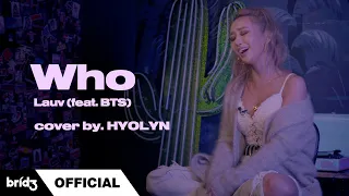[COVER] 'Who' - Lauv (feat. BTS)ㅣHYOLYN(효린)