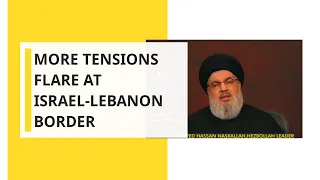 Tensions flare at Israel-Lebanon border, Hezbollah to target Israeli drones