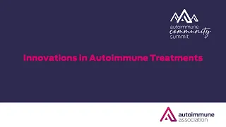 Autoimmune Community Summit 2023 | Innovations in Autoimmune Disease Treatment