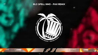 BLO SPELL NMO - Pax remix