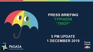 Press Briefing: Typhoon "#TISOYPH" Update SUNDAY, 5 PM December 1, 2019