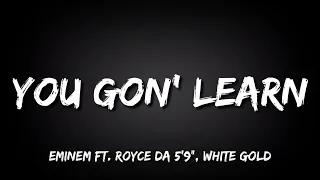 Eminem - You Gon' Learn ft. Royce Da 5'9", White Gold (Lyrics)