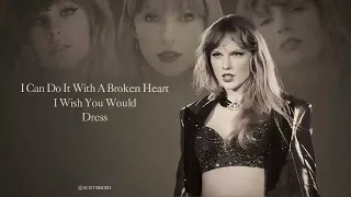 I Can Do It With A Broken Heart X I Wish You Would (Taylor's Version) X Dress (Mashup)