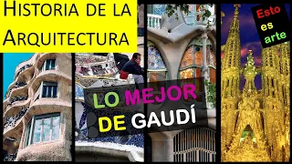 Lo mejor de la arquitectura de Gaudí - La historia de la arquitectura