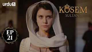 Kosem Sultan | Episode 21 | Turkish Drama | Urdu Dubbing | Urdu1 TV | 27 November 2020