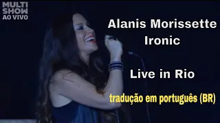 Alanis Morissette - Ironic Live in Rio (Tradução) - Legendado em Português