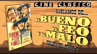 Clásicos del Cine: Hablamos de... "El Bueno, el Feo y el Malo" - 'Trilogía del dólar' (3)