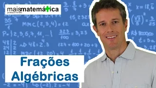 Matemática Básica - Aula 22 - Frações Algébricas