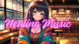 🎵【癒し・睡眠・作業用BGM・勉強・思い出・愛】Chill Healing Lofi music