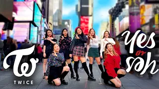 [KPOP IN PUBLIC NYC] TWICE (트와이스) - YES or YES Dance Cover