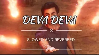 Deva Deva - Lofi (Slowed + Reverb) | Arijit Singh, Jonita Gandhi