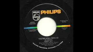 Jimmy Jay - You're Still With Me