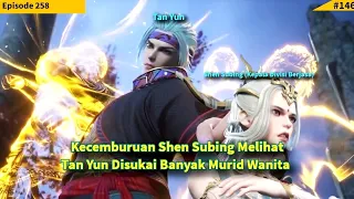 Against The Sky Supreme Episode 258 Sub Indo | Kecemburuan Shen Subing Saat Tan Yun disukai Wanita!!
