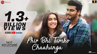 Phir Bhi Tumko Chaahunga - Full Song | Arijit Singh | Arjun K & Shraddha K | Mithoon, Manoj M