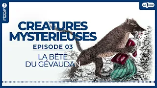 La bête du Gévaudan : analyse d’un mythe - Créatures Mystérieuses (3/10)