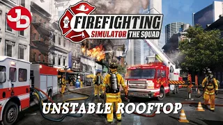 Firefighting Simulator - The Squad - Unstable Rooftop | PC GAMEPLAY 1440p 60fps