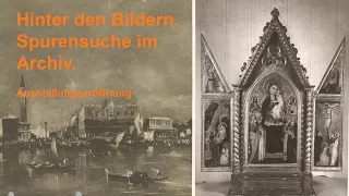 Ausstellungseröffnung "Hinter den Bildern. Spurensuche im Archiv."