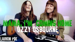 Ozzy Osbourne "Mama, I'm Coming Home" (Larkin Poe Cover)