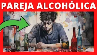 🧠🍺 ¿Cómo es el Comportamiento de un ALCOHÓLICO con su PAREJA? 💔【Cómo Dejar el Alcohol】