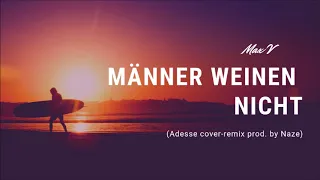 Max V - Männer weinen nicht (Adesse cover-remix prod. by Naze)