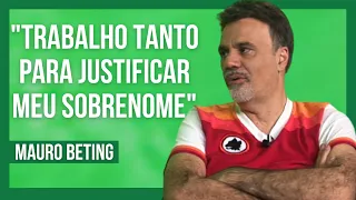 MAURO BETING. O PESO E O ORGULHO DE SER FILHO DE JOELMIR BETING | COSME RÍMOLI