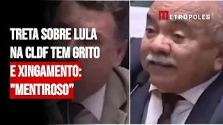 Treta sobre Lula na CLDF tem grito e xingamento: "Mentiroso"