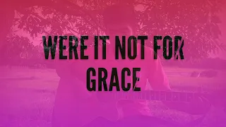 Were It Not For Grace | Guitar Chords and Lyrics | Cover