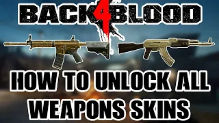 Back 4 Blood - How to Unlock All Weapon Skins