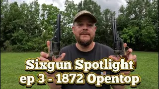 Sixgun Spotlight Ep 3 - 1872 Colt Opentop