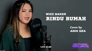 Wizz Baker  -  Rindu Rumah  ( Lirik )  Cover by Anis Gea