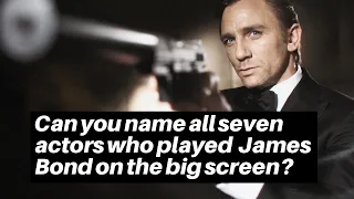 Can you name all seven actors who played James Bond on the big screen?