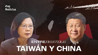 El CONFLICTO entre CHINA y TAIWÁN, explicado. ¿Podría EMPEZAR una nueva GUERRA? | RTVE Noticias