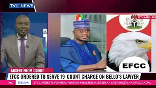 EFCC Ordered To Serve 19-Count Charge On Bello's Lawyer