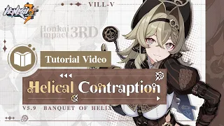 ★ Helical Contraption Tutorial Video ★ — Honkai Impact 3rd