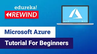 Microsoft Azure Tutorial For Beginners | Azure Basics | Azure Training | Edureka | Azure Rewind - 1