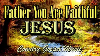 Jesus You Are Faithful/Country Gospel music