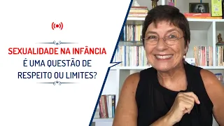 SEXUALIDADE NA INFÂNCIA É UMA QUESTÃO DE RESPEITO OU LIMITES?  | Lena Vilela - Educadora Sexual