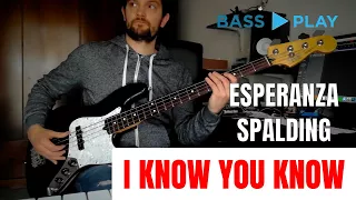 Esperanza Spalding - I Know You Know | Bass Play (Cover)